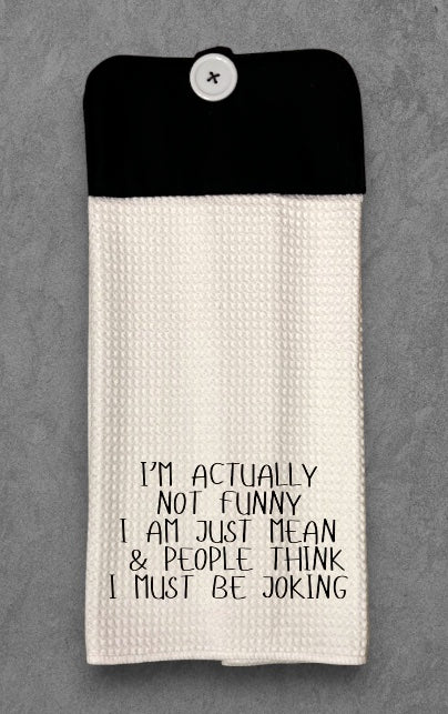 I'm actually not funny I am just mean & people think I must be joking