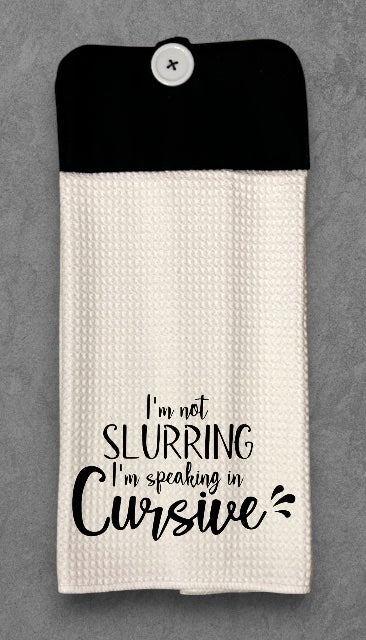 I'm not slurring I'm speaking cursive