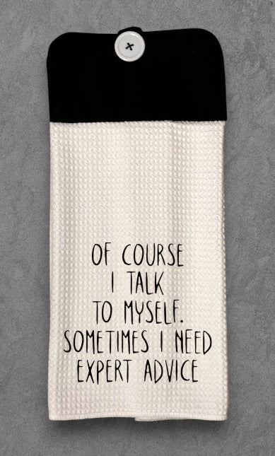 Of course I talk to myself. Sometimes I need expert advice